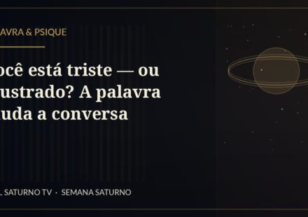 Você está triste — ou frustrado? A palavra muda a conversa — Palavra & Psique