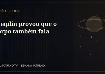 Chaplin provou que o corpo também fala — Sessão Erudita