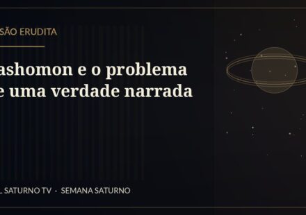 Rashomon e o problema de uma verdade narrada — Sessão Erudita