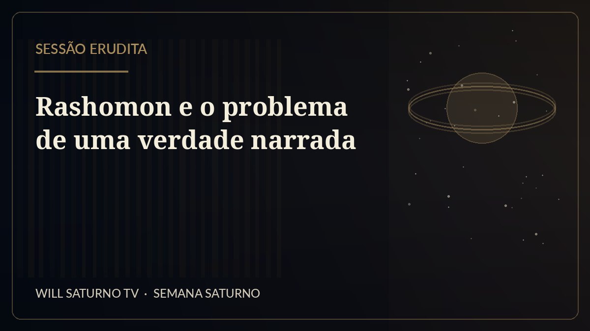 Rashomon e o problema de uma verdade narrada — Sessão Erudita