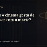 Por que o cinema gosta de conversar com a morte? — Sessão Erudita