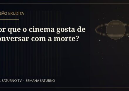 Por que o cinema gosta de conversar com a morte? — Sessão Erudita