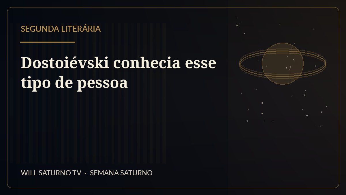 Dostoiévski conhecia esse tipo de pessoa — Segunda Literária