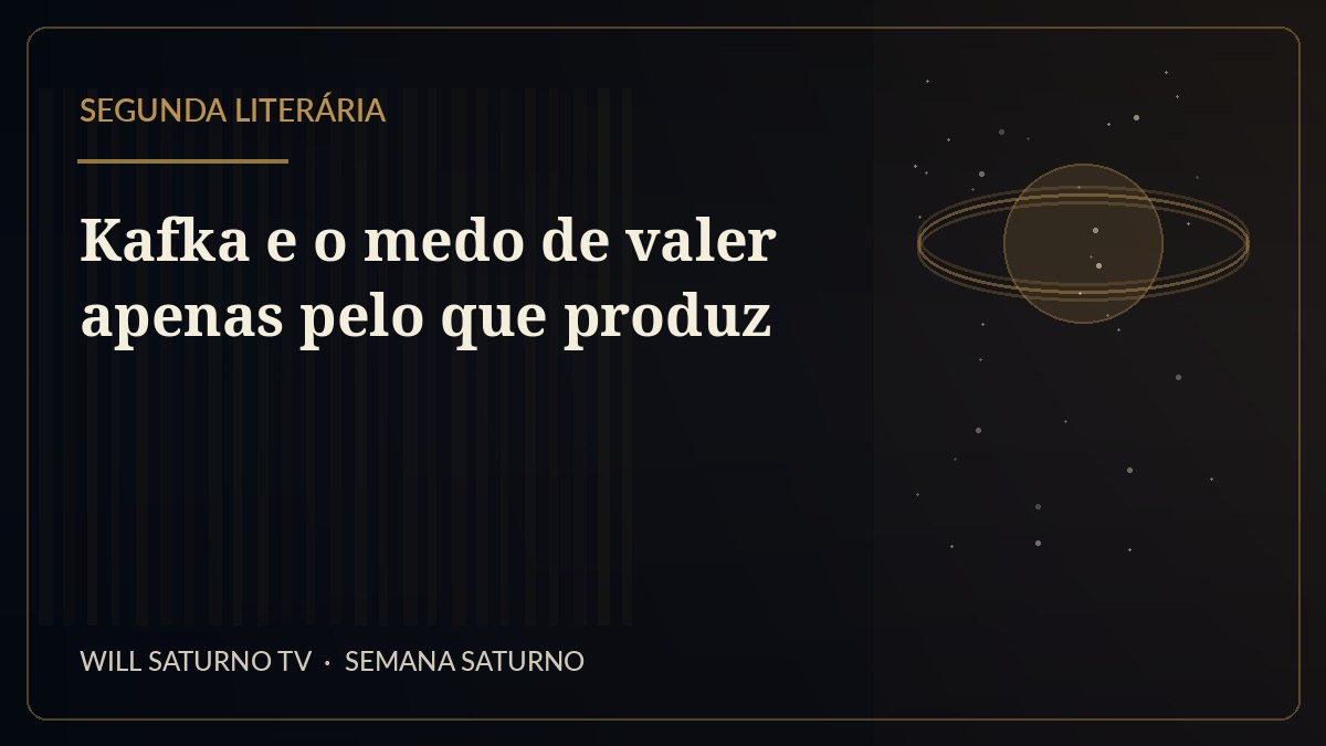 Kafka e o medo de valer apenas pelo que produz — Segunda Literária
