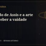 Machado de Assis e a arte de perceber a vaidade — Segunda Literária