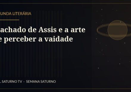 Machado de Assis e a arte de perceber a vaidade — Segunda Literária