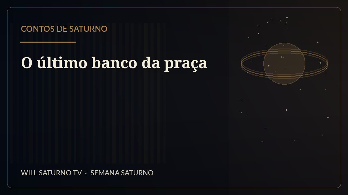 O último banco da praça — Contos de Saturno