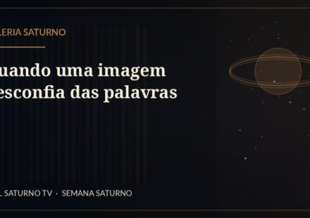 Quando uma imagem desconfia das palavras — Galeria Saturno